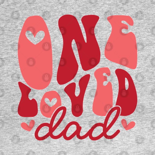 One Loved Dad Valentines Day Gift by DivShot 